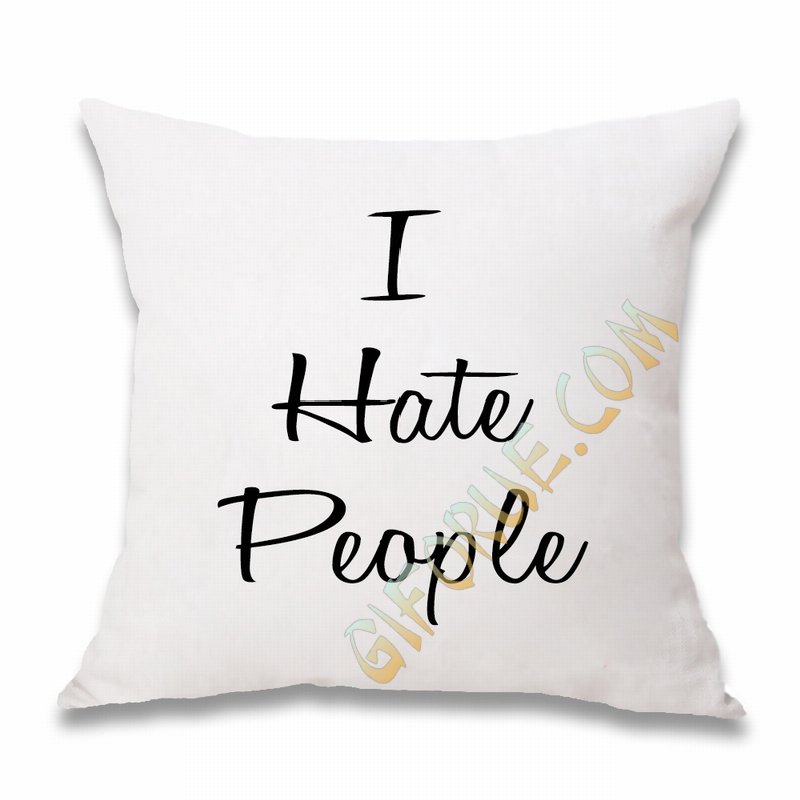 I Hate People Cotton Pillow Cases Funny Custom-Made Text Gift - Click Image to Close